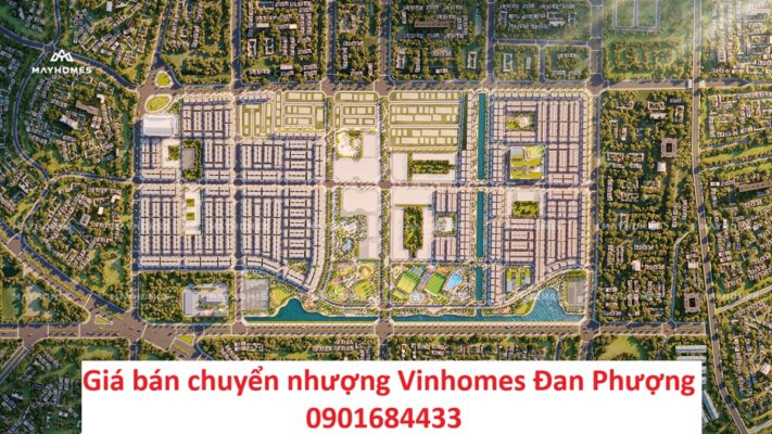 Giá bán chuyển nhượng Vinhomes Đan Phượng - 0901684433