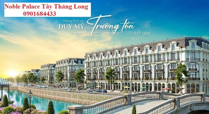 Giá Bán Chuyển Nhượng Noble Palace Tây Thăng Long - 0901684433