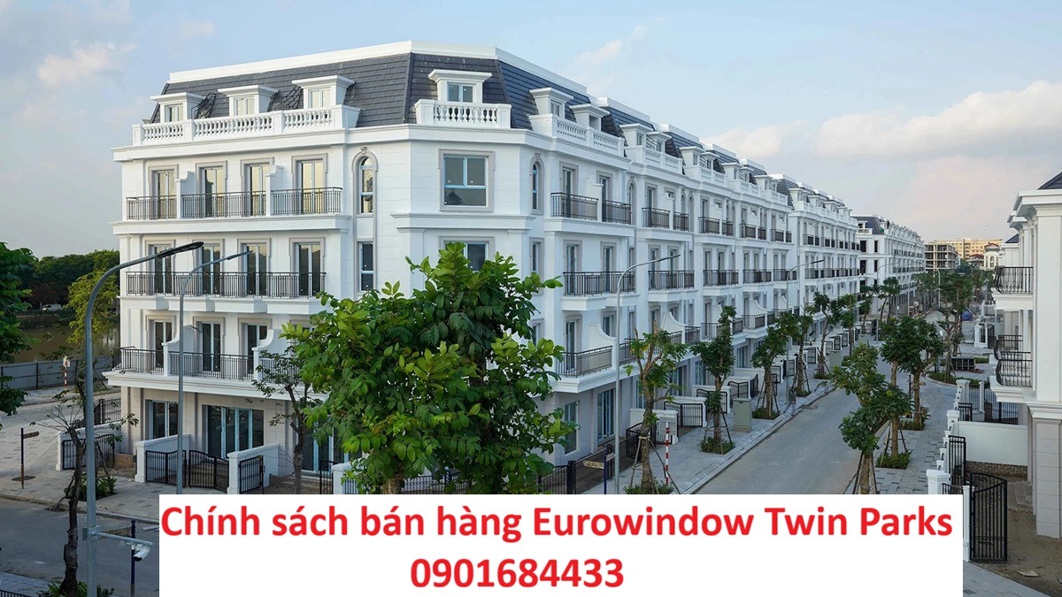 Chính sách bán hàng Eurowindow Twin Parks - 0901684433