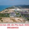 Giá bán đất nền phú Quốc 2026 - Mua bán đất nền Phú Quốc chính chủ: 0901684433
