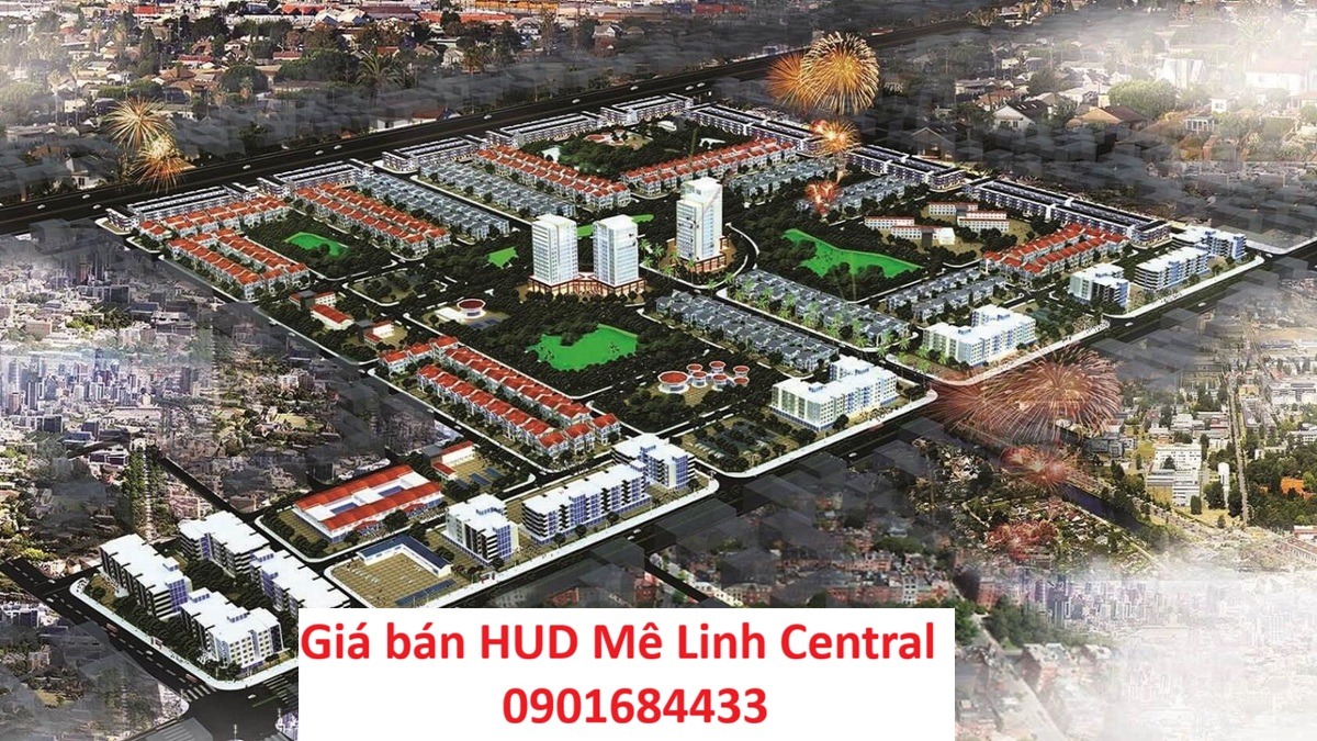 Giá bán HUD Mê Linh Central - Tải bảng giá: 0901684433