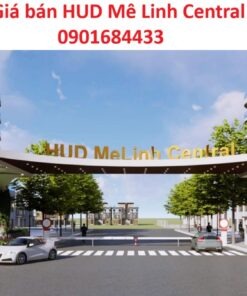 Giá bán HUD Mê Linh Central - Tải bảng giá: 0901684433