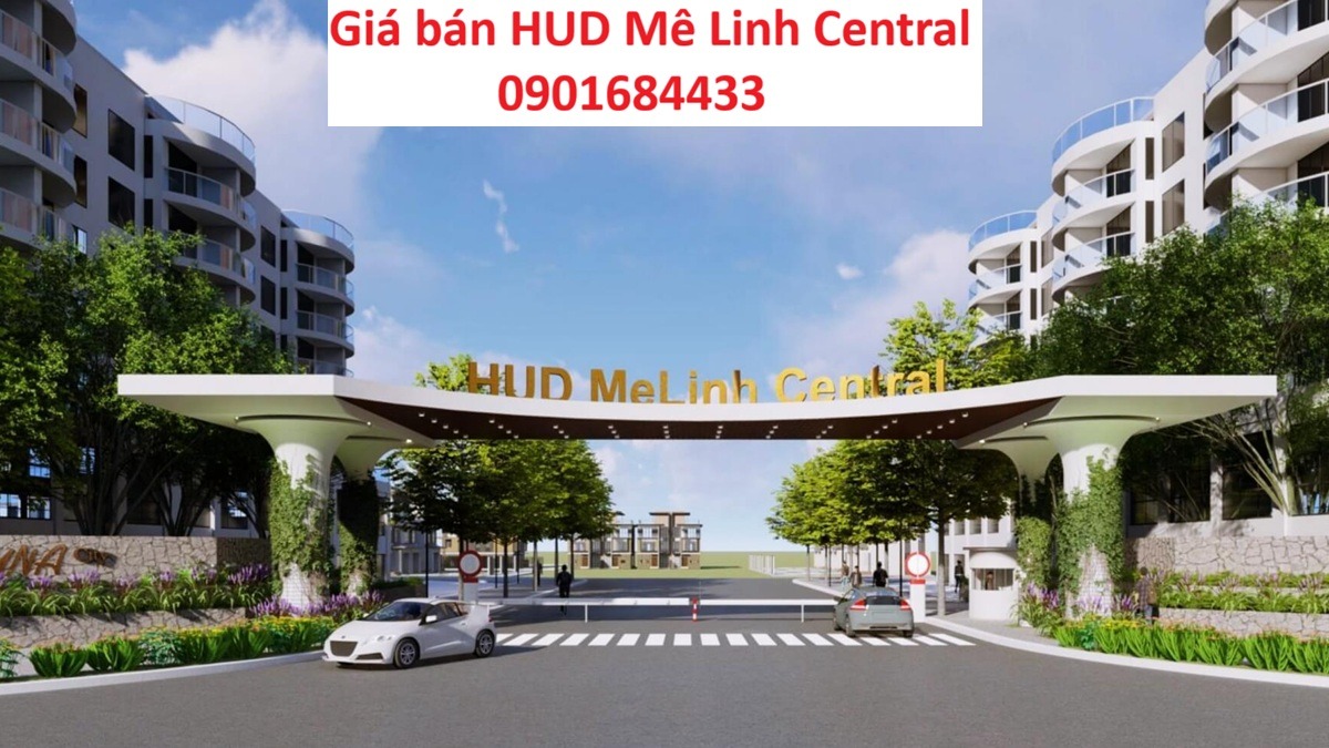 Giá bán HUD Mê Linh Central - Tải bảng giá: 0901684433