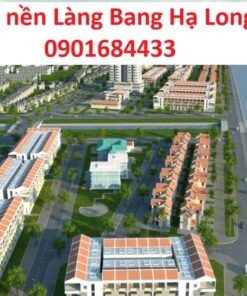 Đất nền làng Bang Hạ Long - Giá bán: 0901684433