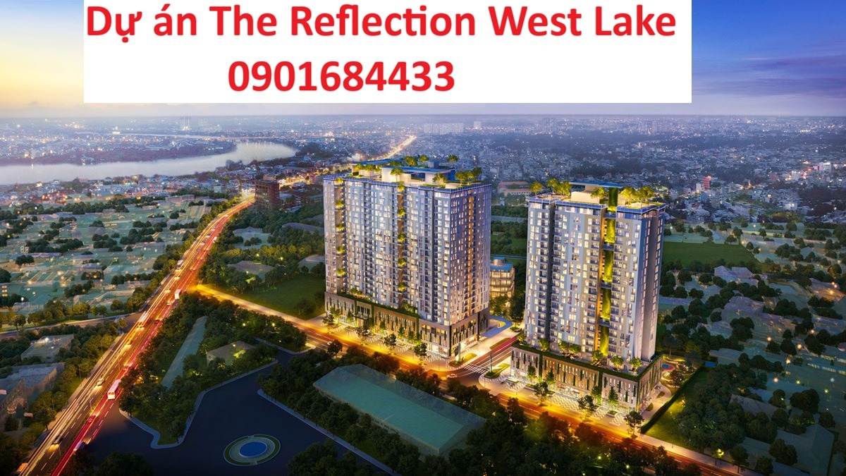 Dự án The Reflection West Lake - Tải bảng giá: 0901684433