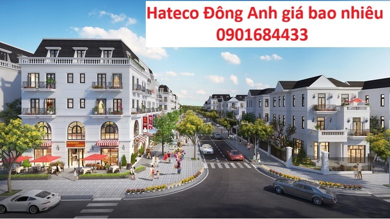 Hateco Đông Anh giá bao nhiêu? - Giá bán: 0901684433