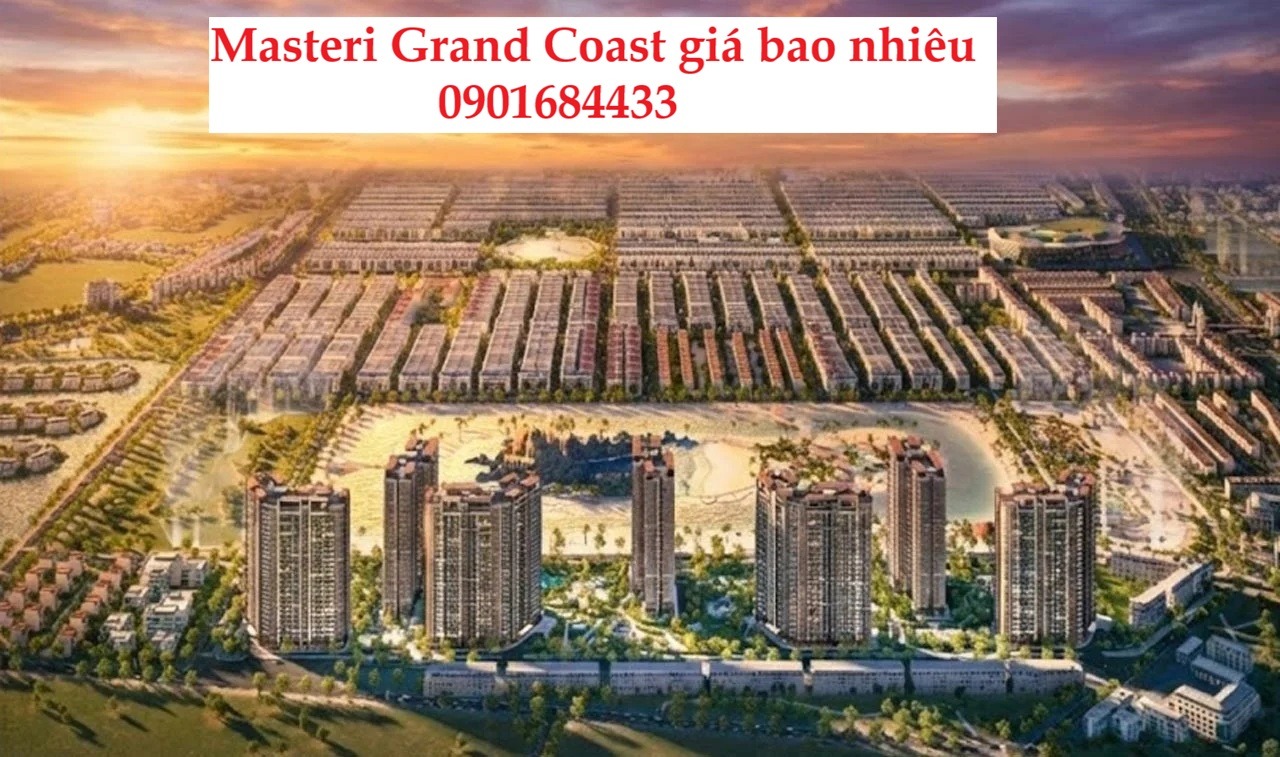Masteri Grand Coast giá bao nhiêu - Tải bảng giá: 0901684433