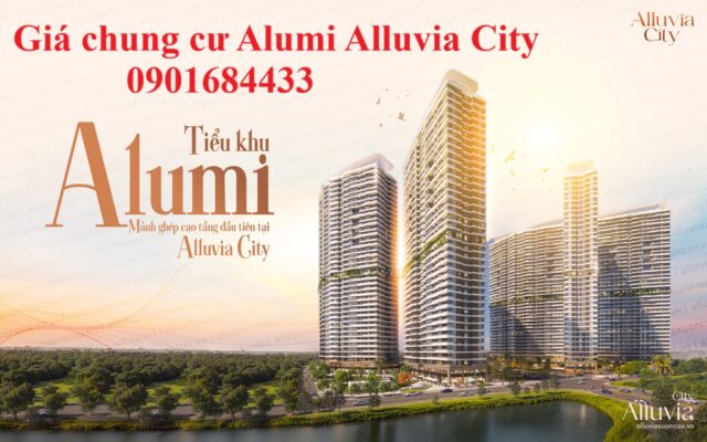 Giá chung cư Alumi Alluvia City mới nhất - Tải bảng giá: 0901684433