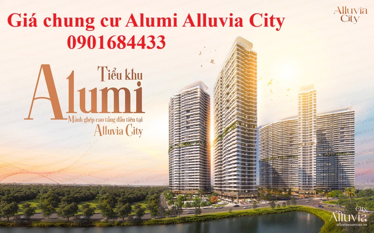 Giá chung cư Alumi Alluvia City mới nhất - Tải bảng giá: 0901684433