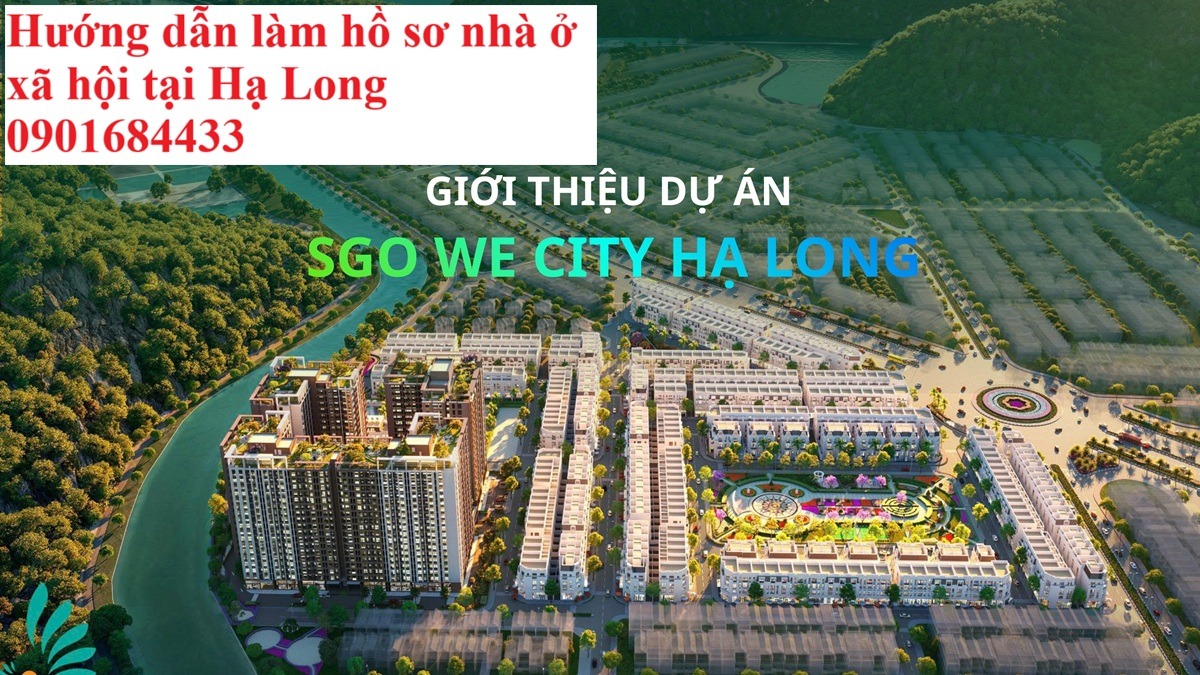 Hướng dẫn làm hồ sơ nhà ở xã hội tại Hạ Long - Tư vấn: 0386 279 939