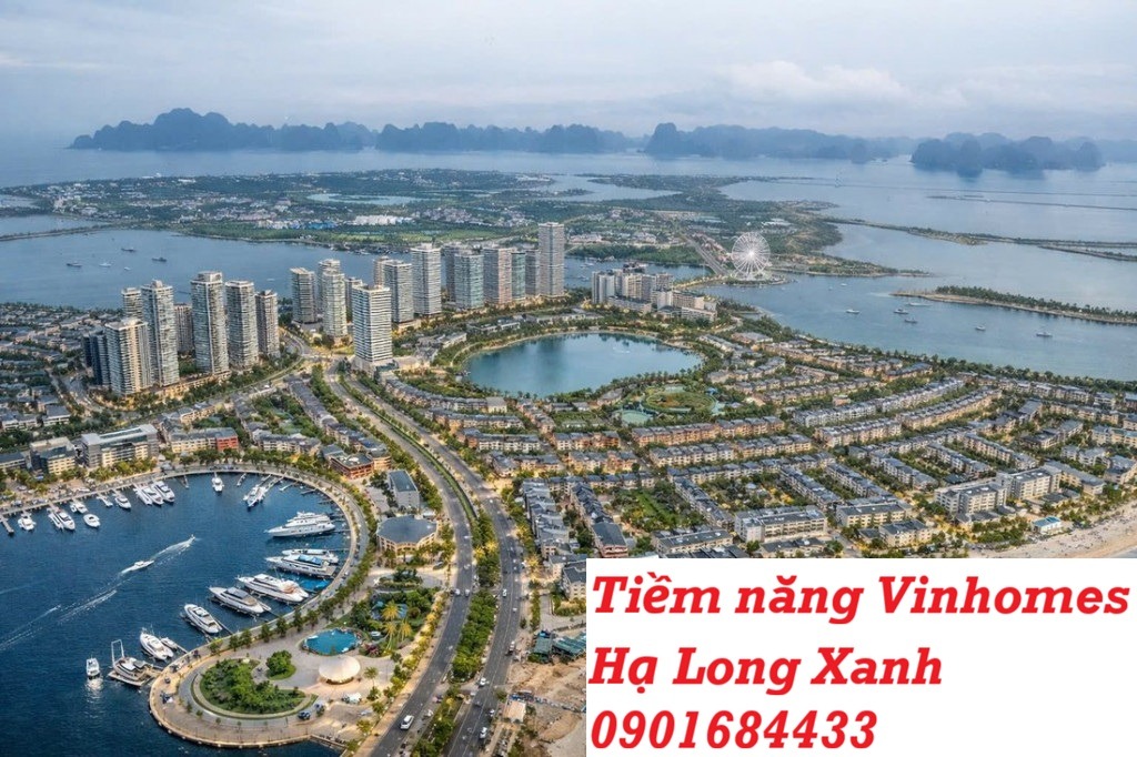 Phân tích tiềm năng Vinhomes Hạ Long Xanh - 0901684433