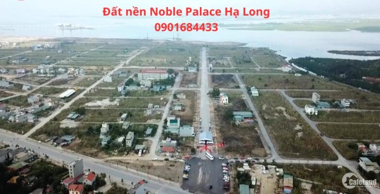 Đất nền Noble Palace Hạ Long giá bao nhiêu - 0901684433