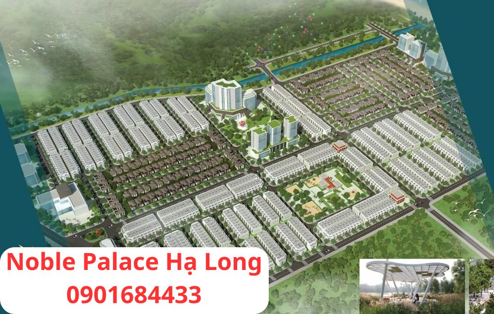 Noble Palace Hạ Long - Giá bán: 0386 279 939