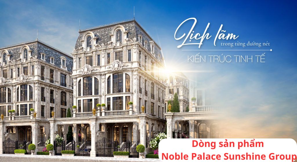 Dòng sản phẩm Noble Palace Sunshine Group