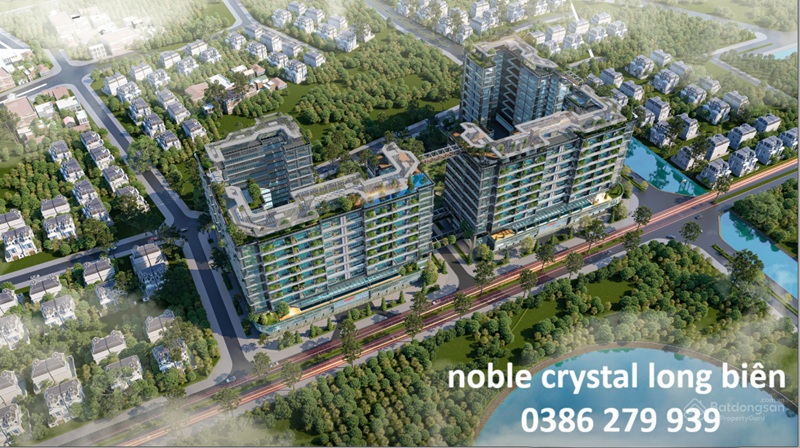 Dự án noble crystal long biên giá bao nhiêu: 0386 279 939