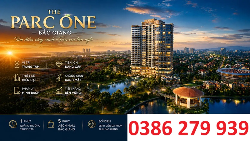 Dự án The Parc One Bắc Giang - Giá bán: 0386 279 939