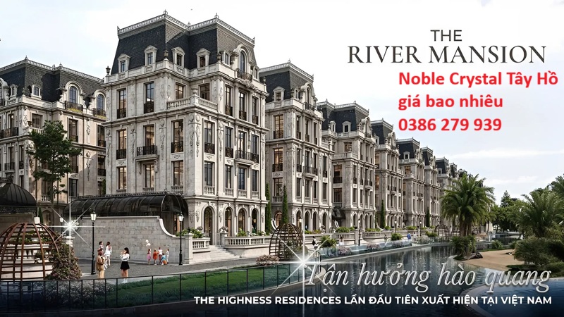 Noble Crystal Tây Hồ giá bao nhiêu - Giá bán: 0386 279 939