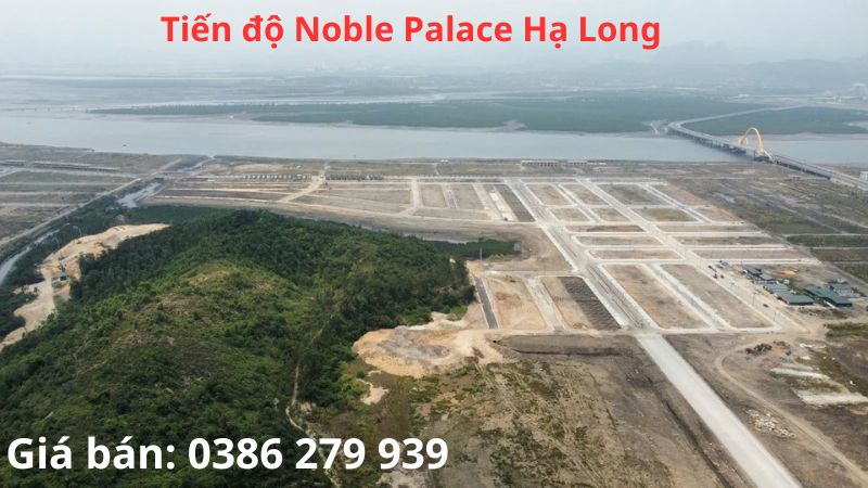Tiến độ Noble Palace Hạ Long - Giá bán: 0386 279 939