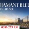 Dự án D' Diamant Bleu Long Biên - Giá bán: 0386 279 939