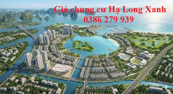 Giá chung cư Hạ Long Xanh - Vinhomes Global Gate Hạ Long - 0386 279 939