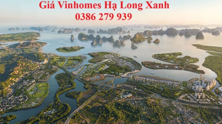 Giá vinhomes Hạ Long Xanh - Giá bán: 0386 279 939