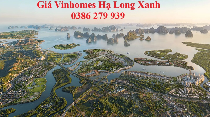 Giá vinhomes Hạ Long Xanh - Giá bán: 0386 279 939