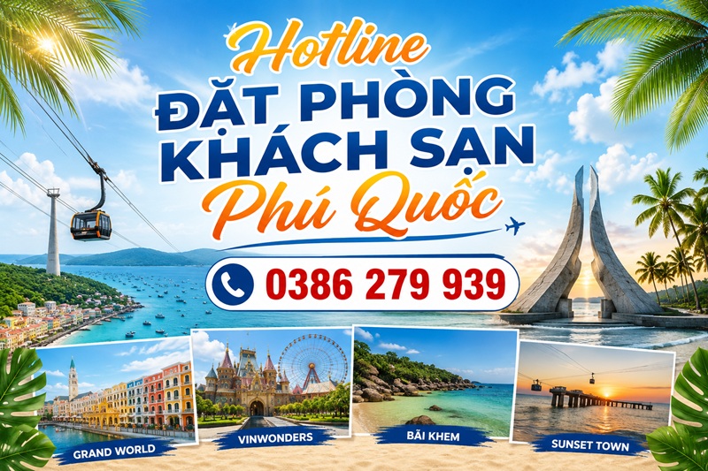 Hotline Đặt Phòng Khách Sạn Phú Quốc 24/7 - 0386 279 939